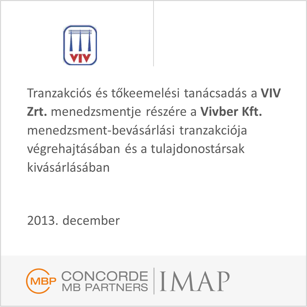 Tranzakciós és tőkeemelési tanácsadás a VIV Zrt. részére