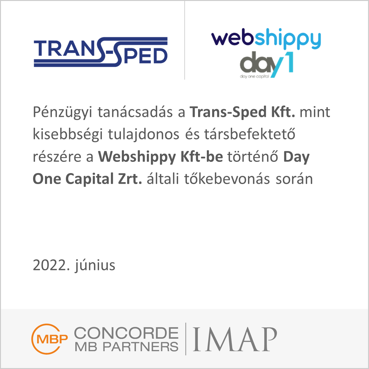 Pénzügyi tanácsadás a Trans-Sped Kft, mint jelentős kisebbségi tulajdonos számára a Webshippy Kft-be történő Day One Capital Zrt általi tőkebevonás során